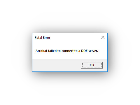 Fatal Error: Acrobat Failed to Connect to a DDE Server