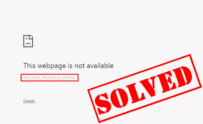 Fix the ERR_SPDY_PROTOCOL_ERROR [Easily]