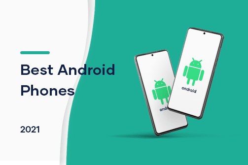 The best Android phone to buy in 2021 The best Android phone to buy in 2021
