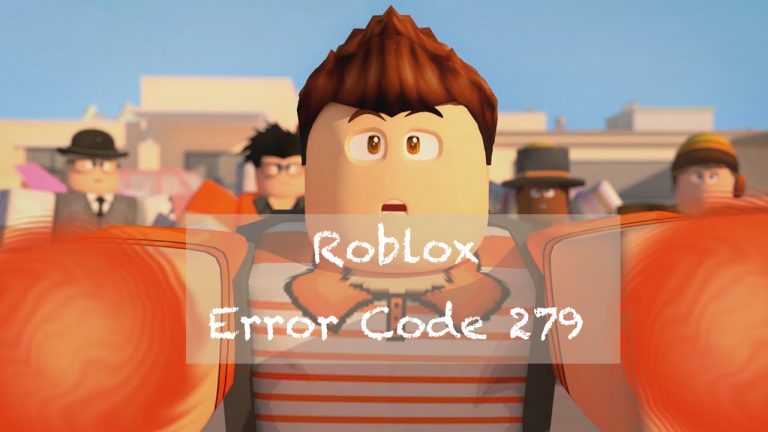 [SOLVED] Roblox Error Code 279 on Windows/Xbox/Android