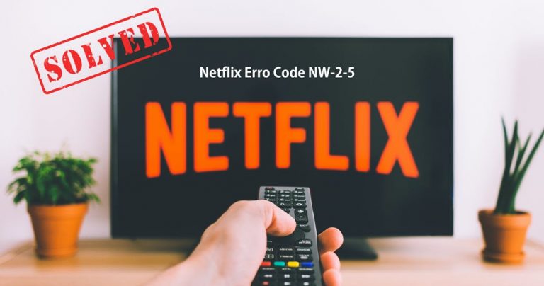 [SOLVED] How To Fix Netflix Error Code NW 2-5