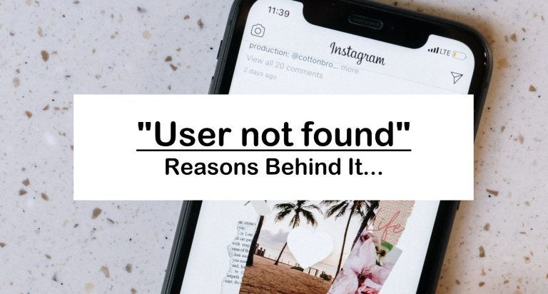 ‘User not found’ on Instagram? 6 Reasons & Best Solutions