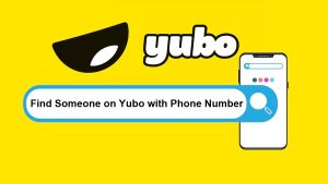 How to Find Someone on Yubo with Phone Number